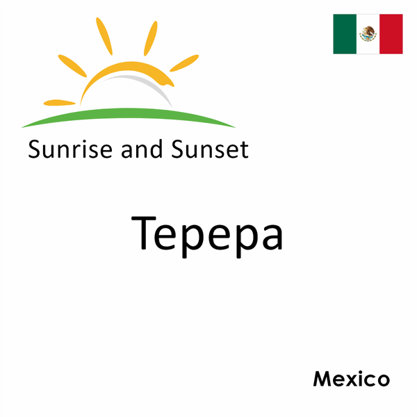 Sunrise and sunset times for Tepepa, Mexico