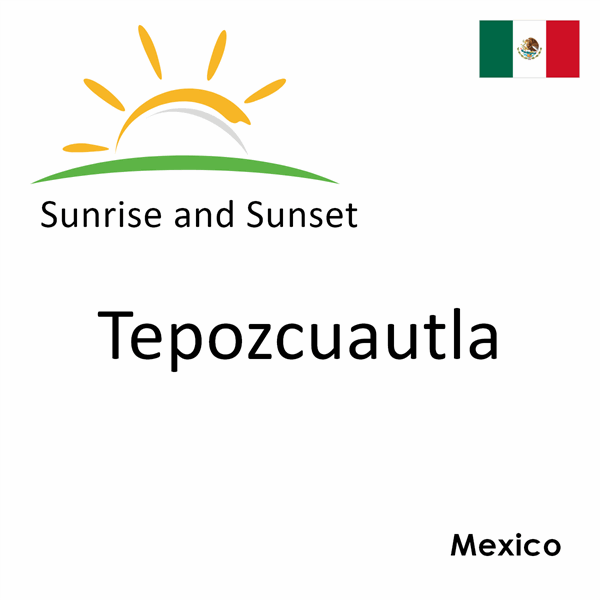 Sunrise and sunset times for Tepozcuautla, Mexico