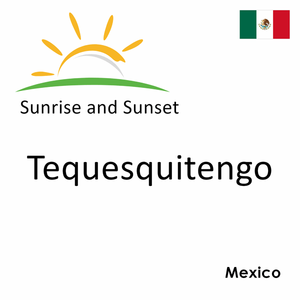 Sunrise and sunset times for Tequesquitengo, Mexico