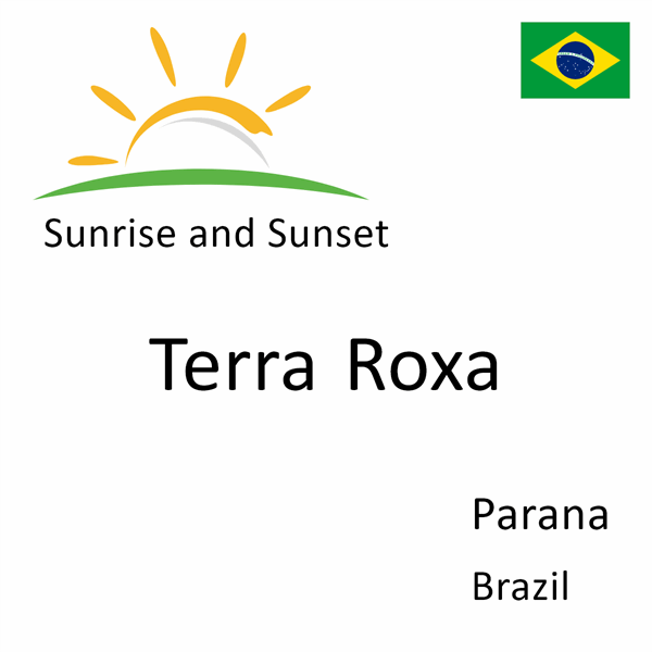 Sunrise and sunset times for Terra Roxa, Parana, Brazil