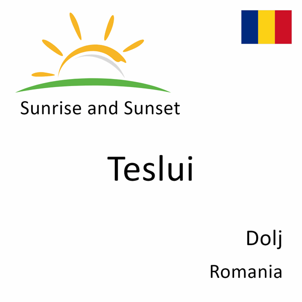 Sunrise and sunset times for Teslui, Dolj, Romania