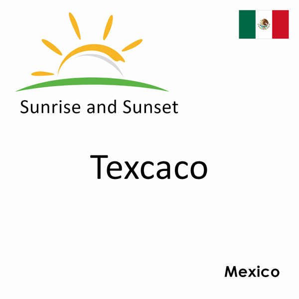 Sunrise and sunset times for Texcaco, Mexico