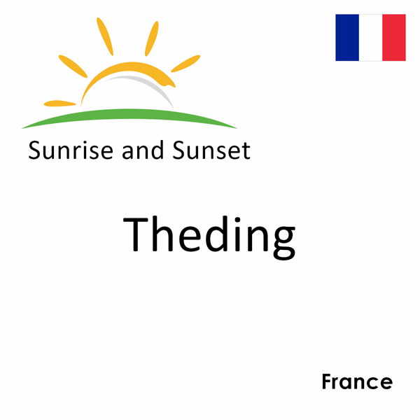 Sunrise and sunset times for Theding, France