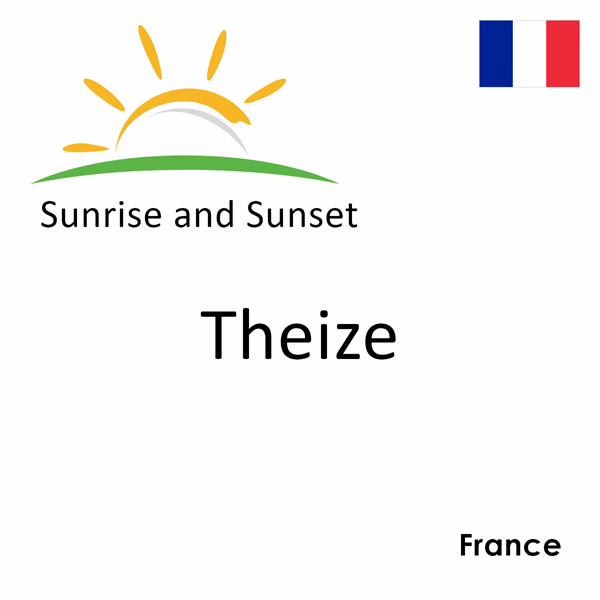 Sunrise and sunset times for Theize, France