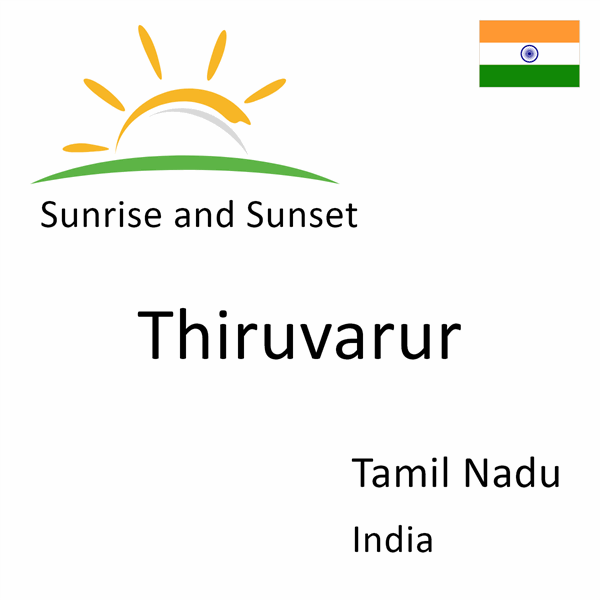 Sunrise and sunset times for Thiruvarur, Tamil Nadu, India