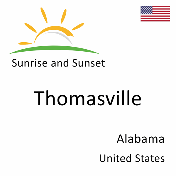 Sunrise and sunset times for Thomasville, Alabama, United States