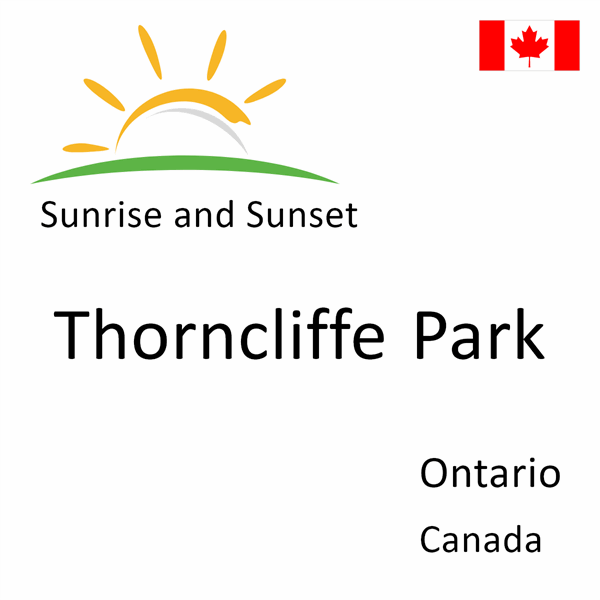 Sunrise and sunset times for Thorncliffe Park, Ontario, Canada