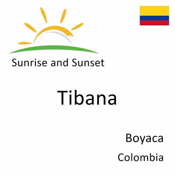 Sunrise and sunset times for Tibana, Boyaca, Colombia