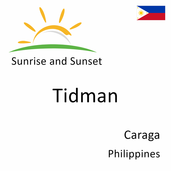 Sunrise and sunset times for Tidman, Caraga, Philippines