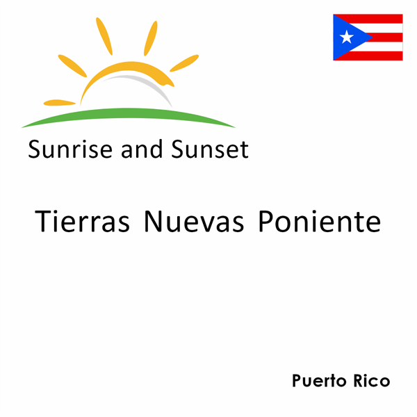 Sunrise and sunset times for Tierras Nuevas Poniente, Puerto Rico