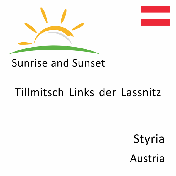 Sunrise and sunset times for Tillmitsch Links der Lassnitz, Styria, Austria