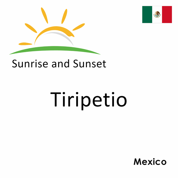 Sunrise and sunset times for Tiripetio, Mexico