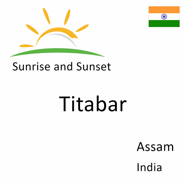 Sunrise and sunset times for Titabar, Assam, India