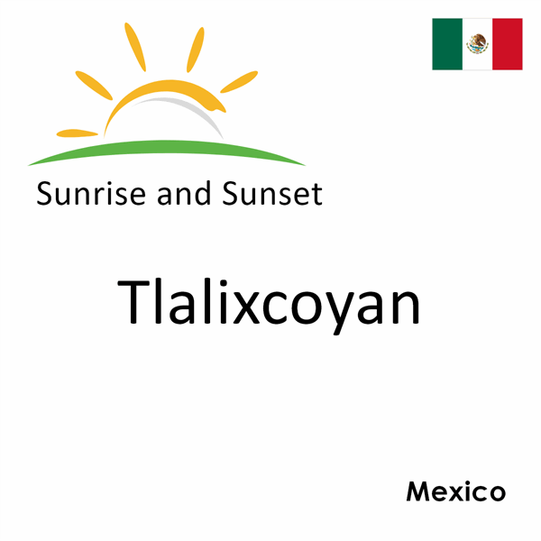 Sunrise and sunset times for Tlalixcoyan, Mexico