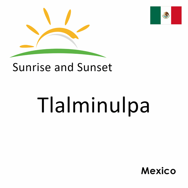 Sunrise and sunset times for Tlalminulpa, Mexico