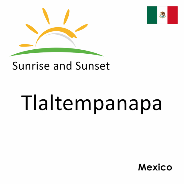 Sunrise and sunset times for Tlaltempanapa, Mexico