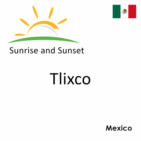 Sunrise and sunset times for Tlixco, Mexico