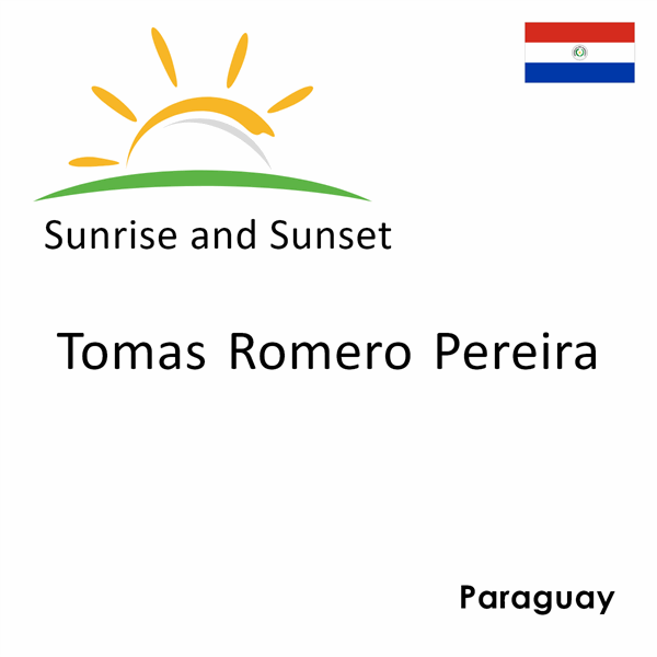 Sunrise and sunset times for Tomas Romero Pereira, Paraguay