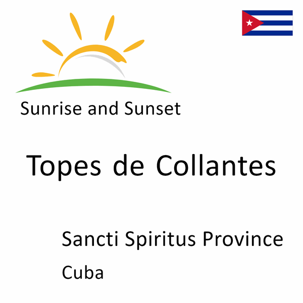 Sunrise and sunset times for Topes de Collantes, Sancti Spiritus Province, Cuba