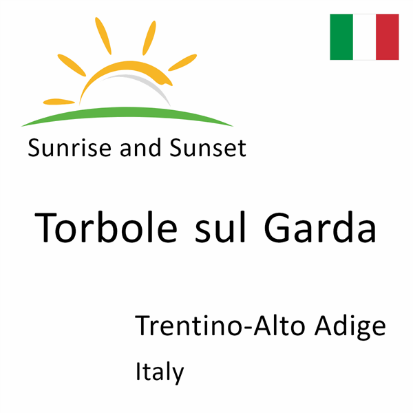 Sunrise and sunset times for Torbole sul Garda, Trentino-Alto Adige, Italy