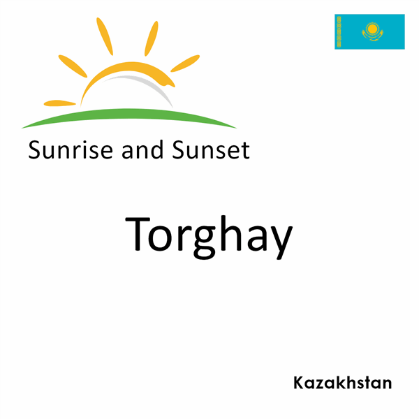 Sunrise and sunset times for Torghay, Kazakhstan