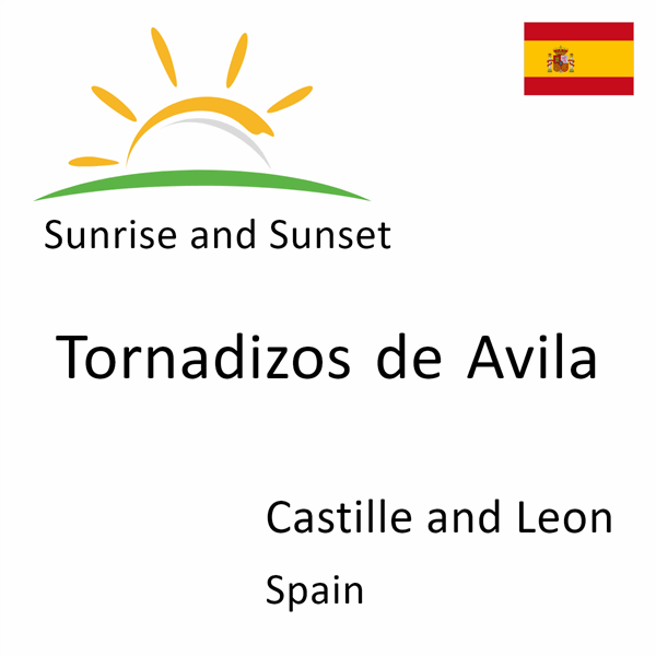 Sunrise and sunset times for Tornadizos de Avila, Castille and Leon, Spain