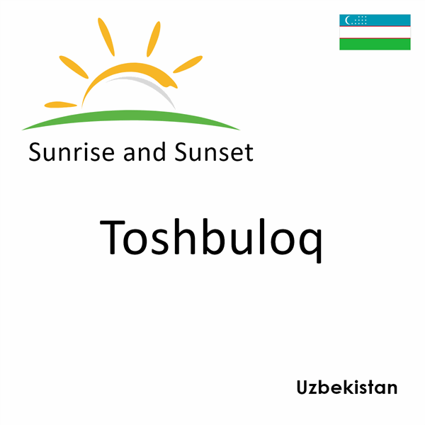 Sunrise and sunset times for Toshbuloq, Uzbekistan