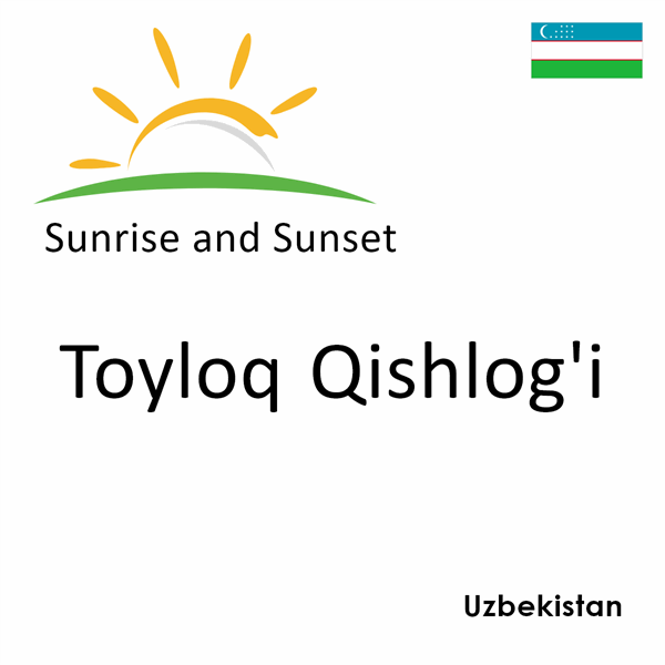 Sunrise and sunset times for Toyloq Qishlog'i, Uzbekistan