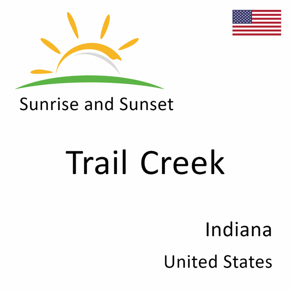 Sunrise and sunset times for Trail Creek, Indiana, United States