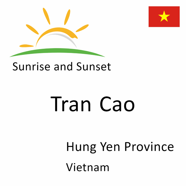 Sunrise and sunset times for Tran Cao, Hung Yen Province, Vietnam