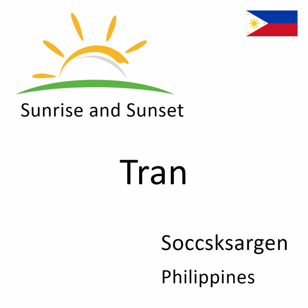 Sunrise and sunset times for Tran, Soccsksargen, Philippines