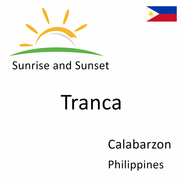 Sunrise and sunset times for Tranca, Calabarzon, Philippines