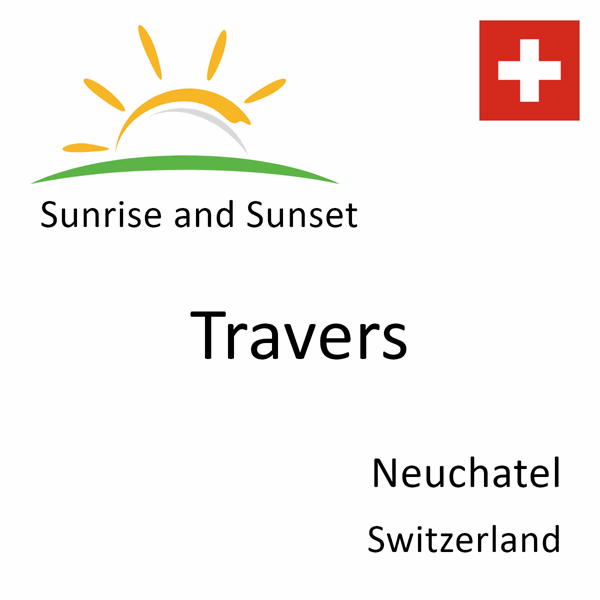 Sunrise and sunset times for Travers, Neuchatel, Switzerland