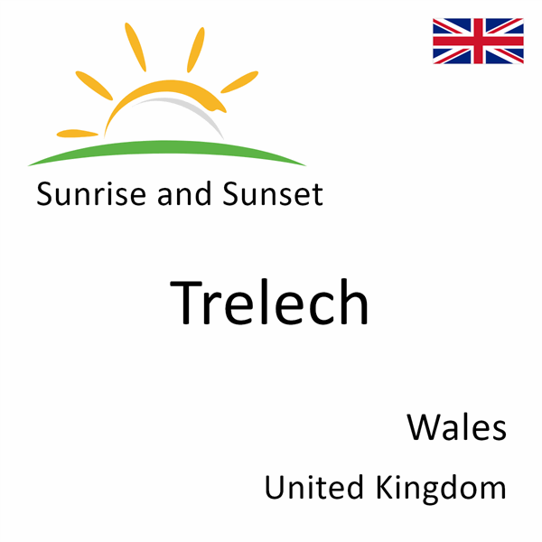 Sunrise and sunset times for Trelech, Wales, United Kingdom