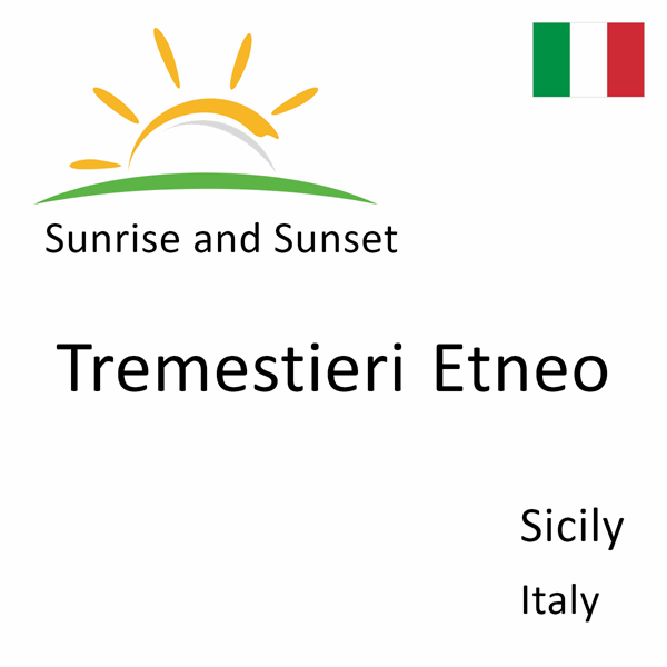 Sunrise and sunset times for Tremestieri Etneo, Sicily, Italy