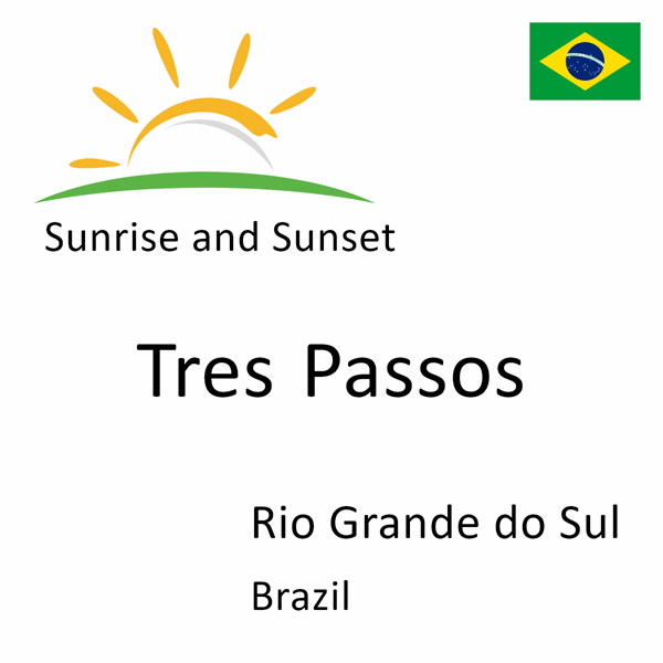 Sunrise and sunset times for Tres Passos, Rio Grande do Sul, Brazil