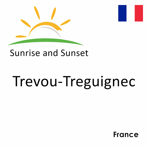 Sunrise and sunset times for Trevou-Treguignec, France