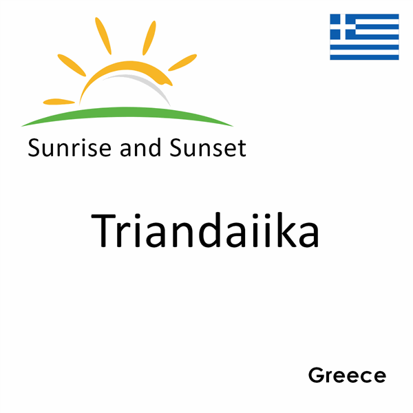 Sunrise and sunset times for Triandaiika, Greece