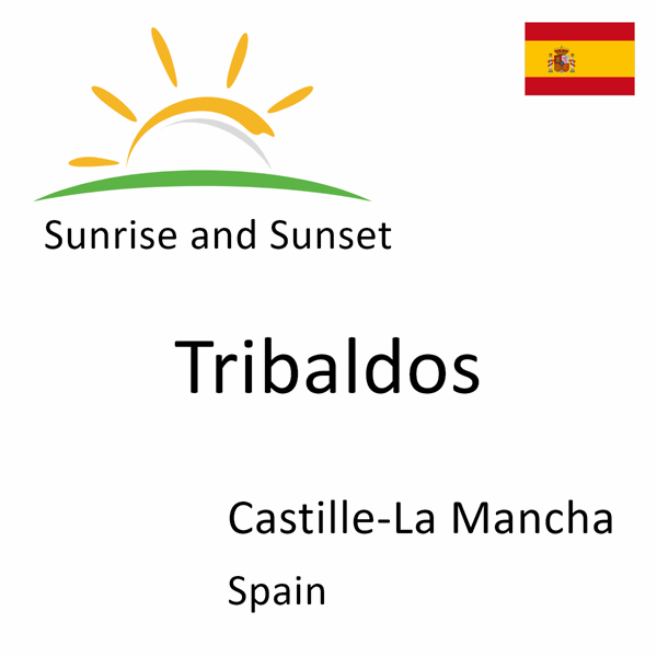 Sunrise and sunset times for Tribaldos, Castille-La Mancha, Spain