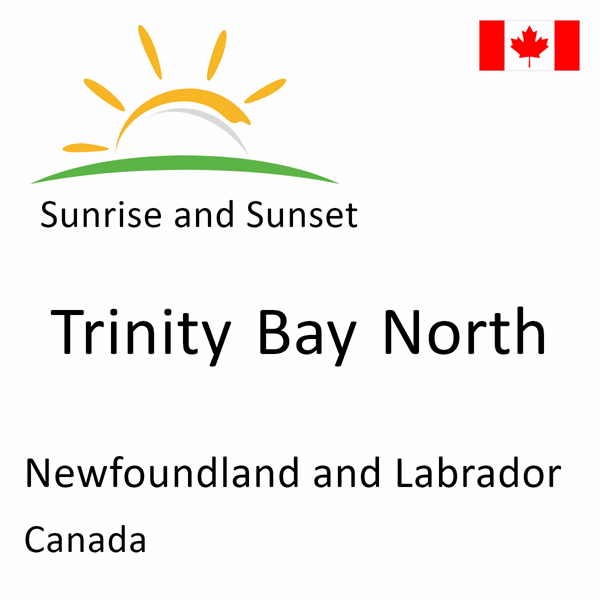 Sunrise and sunset times for Trinity Bay North, Newfoundland and Labrador, Canada