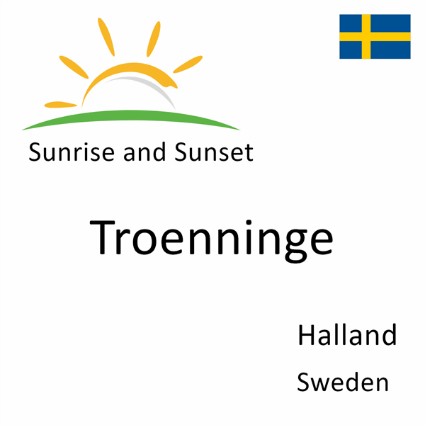 Sunrise and sunset times for Troenninge, Halland, Sweden