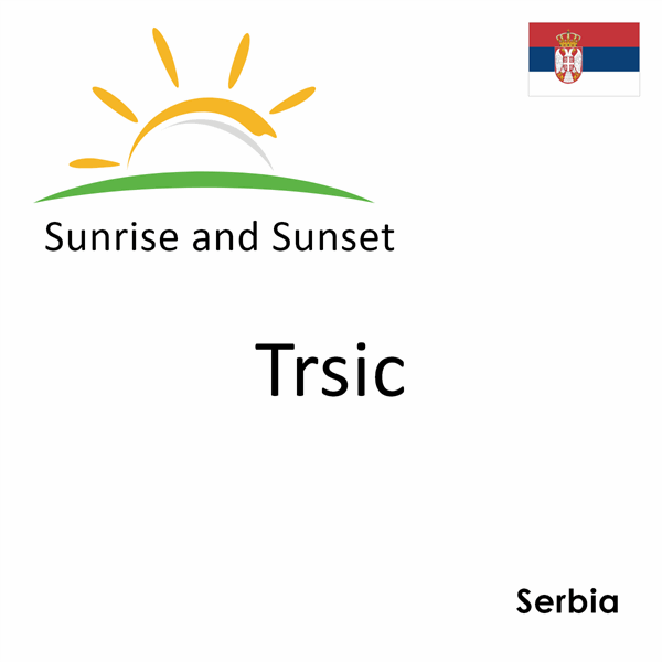 Sunrise and sunset times for Trsic, Serbia