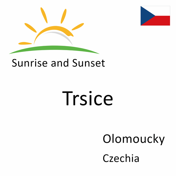 Sunrise and sunset times for Trsice, Olomoucky, Czechia