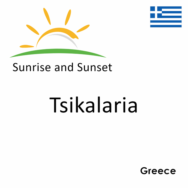 Sunrise and sunset times for Tsikalaria, Greece