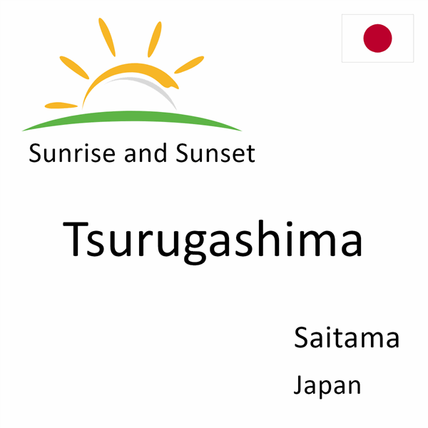 Sunrise and sunset times for Tsurugashima, Saitama, Japan