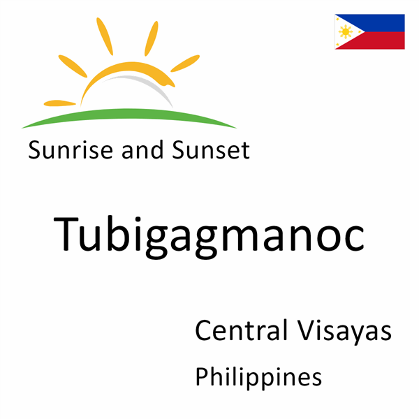 Sunrise and sunset times for Tubigagmanoc, Central Visayas, Philippines