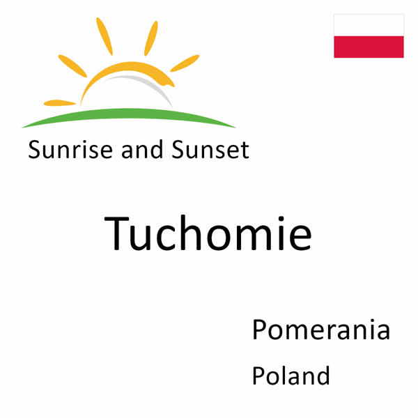 Sunrise and sunset times for Tuchomie, Pomerania, Poland