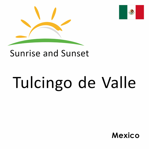 Sunrise and sunset times for Tulcingo de Valle, Mexico