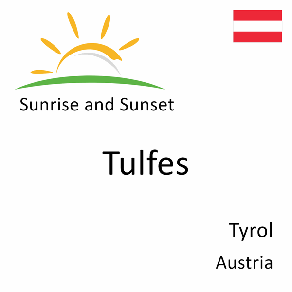 Sunrise and sunset times for Tulfes, Tyrol, Austria