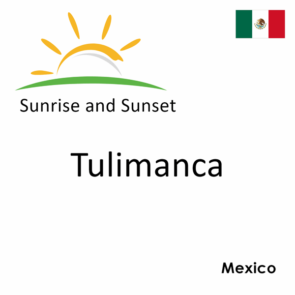 Sunrise and sunset times for Tulimanca, Mexico